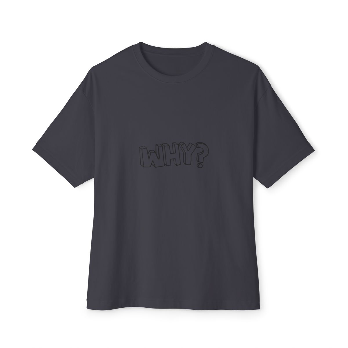 Why? - Funny Philosophy Jokes and Quotes Oversized T-Shirt - alternate angle 3, merchandise