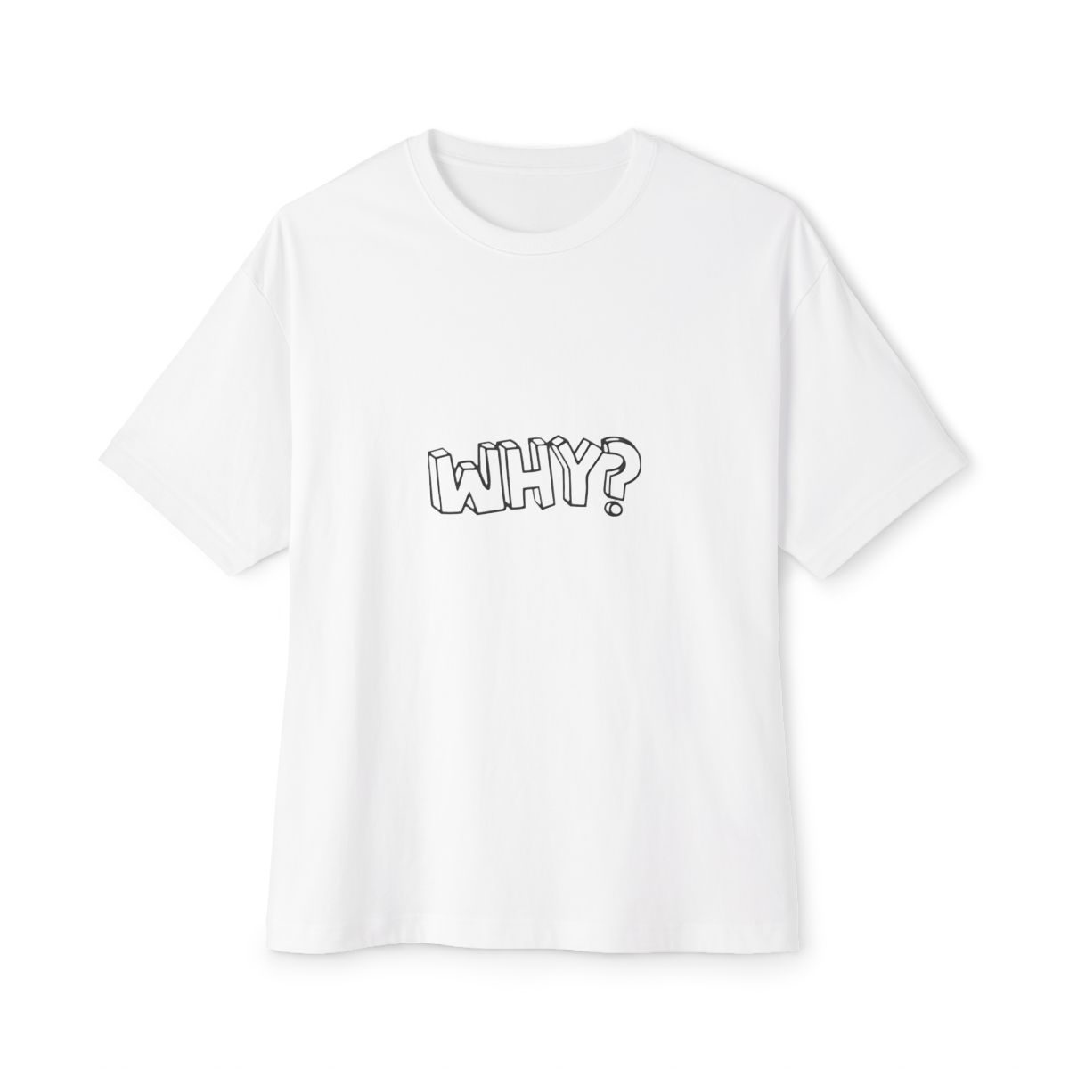 Why? - Funny Philosophy Jokes and Quotes Oversized T-Shirt